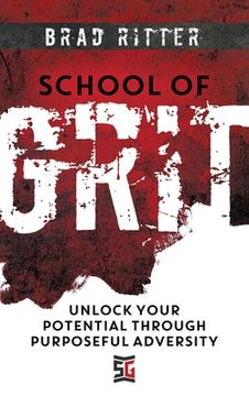 portada School of Grit: Unlock Your Potential Through Purposeful Adversity