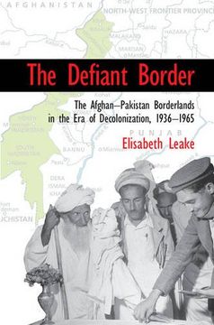 portada The Defiant Border: The Afghan-Pakistan Borderlands in the era of Decolonization, 1936-1965 (Cambridge Studies in us Foreign Relations) (en Inglés)