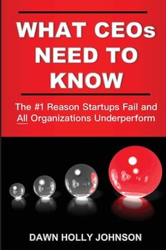 portada What CEOs Need to Know: The #1 Reason Startups Fail and All Organizations Underperform (en Inglés)