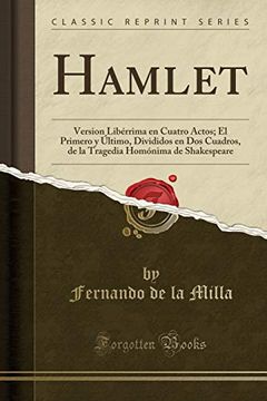 portada Hamlet: Version Libérrima en Cuatro Actos; El Primero y Último, Divididos en dos Cuadros, de la Tragedia Homónima de Shakespeare (Classic Reprint)