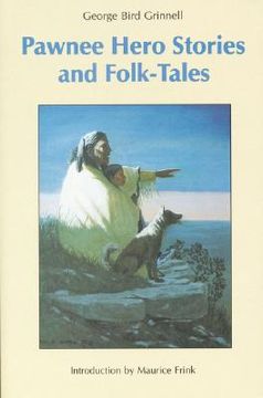 portada pawnee hero stories and folk-tales: with notes on the origin, customs and characters of the pawnee people
