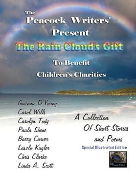 portada The Rain Cloud's Gift ~ Special Illustrated Edition: To Benefit Children's Charities (The Peacock Writers Present) (Volume 2)