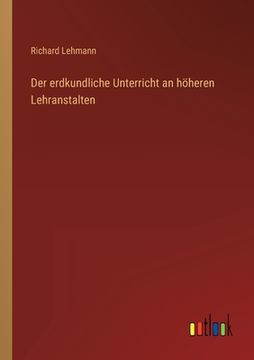 portada Der erdkundliche Unterricht an höheren Lehranstalten (en Alemán)