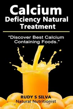 portada Calcium Deficiency Natural Treatment: Discover Best Calcium Containing Foods (en Inglés)