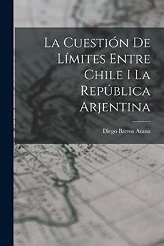 portada La Cuestión de Límites Entre Chile i la República Arjentina