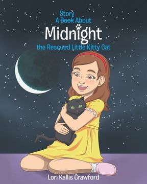 portada A Book/Story About Midnight the Rescued Little Kitty Cat (en Inglés)