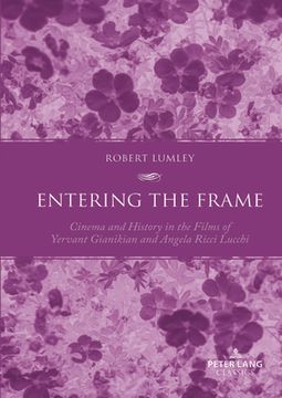 portada Entering the Frame: Cinema and History in the Films of Yervant Gianikian and Angela Ricci Lucchi (en Inglés)