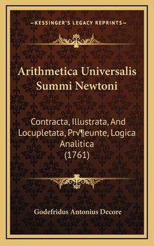portada Arithmetica Universalis Summi Newtoni: Contracta, Illustrata, And Locupletata, Præeunte, Logica Analitica (1761) (en Latin)