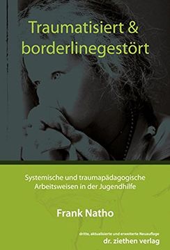 portada Traumatisiert & Borderlinegestört: Systemische und Traumapädagogische Arbeitsweisen in der Jugendhilfe (in German)