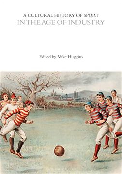 portada A Cultural History of Sport in the Age of Industry (en Inglés)