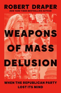 portada Weapons of Mass Delusion: When the Republican Party Lost its Mind (en Inglés)