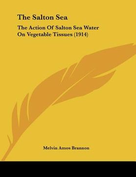 portada the salton sea: the action of salton sea water on vegetable tissues (1914)