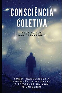 portada Consciência Coletiva: Como Transcender a Consciência de Massa e se Tornar um com o Universo (in Portuguese)
