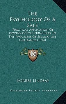 portada the psychology of a sale: practical application of psychological principles to the processes of selling life insurance (1914) (en Inglés)