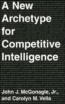 portada a new archetype for competitive intelligence (en Inglés)