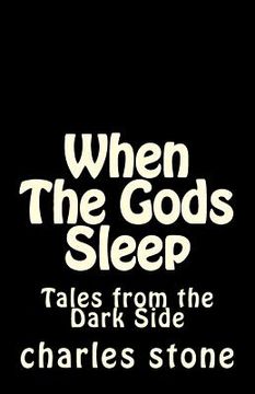 portada When The Gods Sleep: Tales from the Dark Sice (in English)
