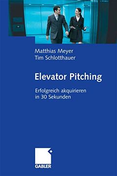 portada Elevator Pitching: Erfolgreich Akquirieren in 30 Sekunden (en Alemán)