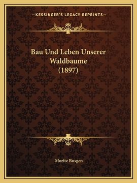 portada Bau Und Leben Unserer Waldbaume (1897) (en Alemán)