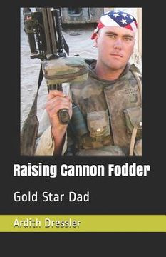 portada Raising Cannon Fodder: Gold Star Dad (in English)