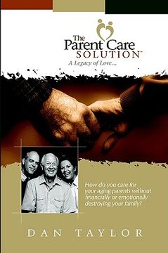 portada the parent care solution: a legacy of love... (en Inglés)