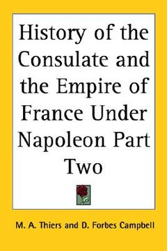 portada history of the consulate and the empire of france under napoleon part two