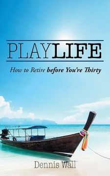 portada Playlife: How to Retire Before You're Thirty