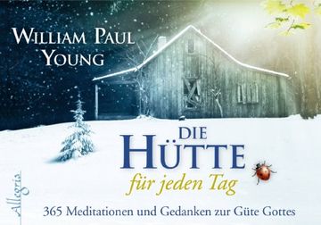 portada DIE HÜTTE für jeden Tag - Aufsteller: 365 Meditationen und Gedanken zur Güte Gottes (in German)
