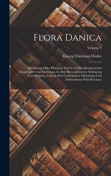 portada Flora Danica: Abbildungen Der Pflanzen, Welche In Den Königreichen Dannemark Und Norwegen, In Den Herzogthümern Schlesswig Und Holst (en Inglés)