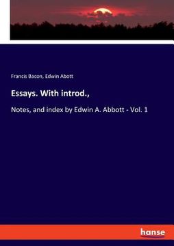 portada Essays. With introd.,: Notes, and index by Edwin A. Abbott - Vol. 1 (en Inglés)