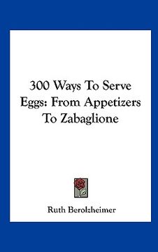 portada 300 ways to serve eggs: from appetizers to zabaglione (in English)