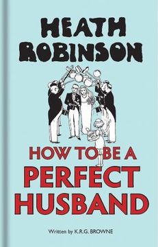 portada Heath Robinson: How to Be a Perfect Husband (in English)