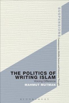 portada The Politics of Writing Islam (en Inglés)