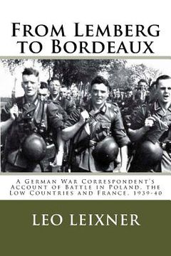 portada From Lemberg to Bordeaux: A German War Correspondent's Account of Battle in Poland, the Low Countries and France, 1939-40 (en Inglés)