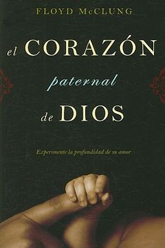 portada el corazon paternal de dios: experimente la profundidad de su amor (in Spanish)
