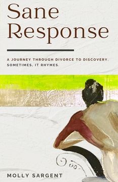 portada Sane Response: A Journey Through Divorce To Discovery. Sometimes, It Rhymes.: A Journey Through Divorce To Discovery Sometimes, It Rh (en Inglés)
