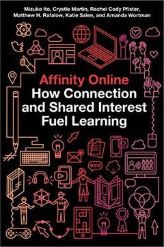 portada Affinity Online: How Connection and Shared Interest Fuel Learning (Connected Youth and Digital Futures) 