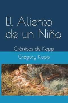 portada El Aliento de un Niño: Crónicas de Kopp (in Spanish)