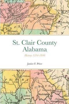 portada St. Clair County, Alabama: History 1534-1846 (en Inglés)