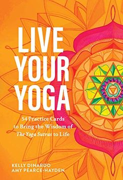 portada Live Your Yoga: 54 Practice Cards to Bring the Wisdom of the Yoga Sutras to Life (en Inglés)