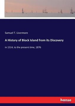 portada A History of Block Island from its Discovery: in 1514, to the present time, 1876