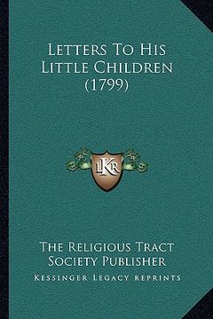 portada letters to his little children (1799) (en Inglés)