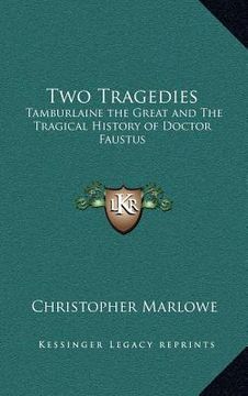 portada two tragedies: tamburlaine the great and the tragical history of doctor faustus (en Inglés)