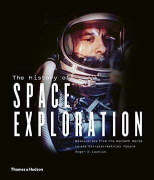 portada The History of Space Exploration: Discoveries From the Ancient World to the Extraterrestrial Future 