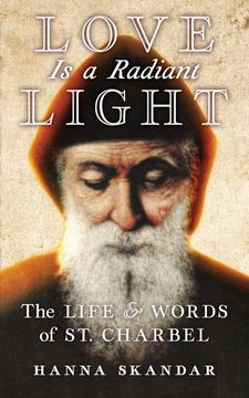 portada Love is a Radiant Light: The Life & Words of Saint Charbel (en Inglés)