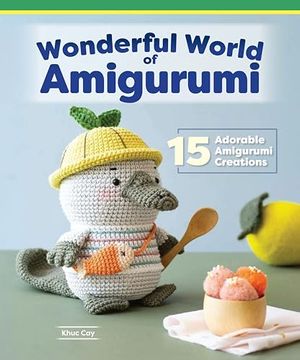 portada Wonderful World of Amigurumi: 15 Adorable Amigurumi Creations (Landauer) how to Crochet Cuddly Animal Soft Toys With Cute Accessories Like Hats, Scarves, Glasses, and Capes (en Inglés)