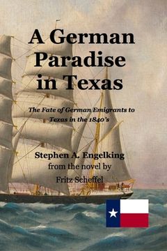 portada A German Paradise in Texas: The Fate of German Emigrants to Texas in the 1840's (in English)