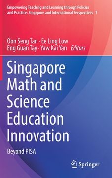 portada Singapore Math and Science Education Innovation: Beyond Pisa (en Inglés)