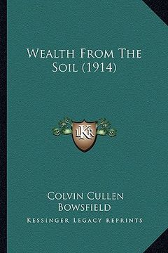 portada wealth from the soil (1914) (en Inglés)