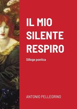 portada Il Mio Silente Respiro: Silloge poetica (in Italian)