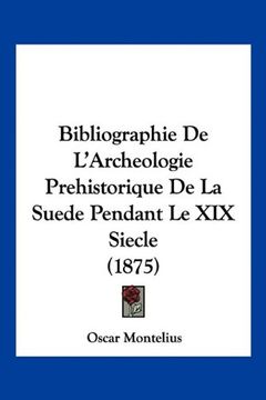 portada Bibliographie de L'archeologie Prehistorique de la Suede Pendant le xix Siecle (1875) (in Spanish)